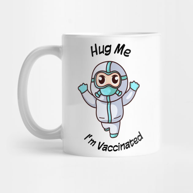 Hug me im vaccinated by MAAQ Design